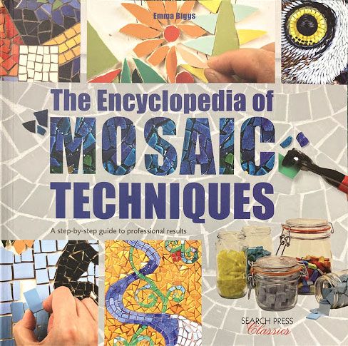 Encyclopedia of Mosaic Techniques by Emma Biggs
